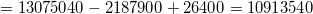 =13075040 - 2187900 + 26400=10913540