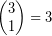  \left( \begin{matrix}3 \\1 \\\end{matrix} \right)=3