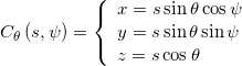 {C_\theta }\left( {s,\psi } \right) = \left\{ {\begin{array}{*{20}{l}} {x = s\sin \theta \cos \psi }\\ {y = s\sin \theta \sin \psi }\\ {z = s\cos \theta } \end{array}} \right.