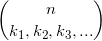 \displaystyle \binom{n}{k_1, k_2, k_3, ...}