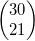 \displaystyle \left( \begin{matrix}30 \\21 \\\end{matrix} \right)