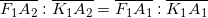 \overline{F_1A_2}:\overline{K_1A_2}=\overline{F_1A_1}:\overline{K_1A_1}