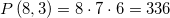 P\left( {8,3} \right) = 8 \cdot 7 \cdot 6 = 336