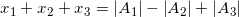 {x_1} + {x_2} + {x_3} = \left| {{A_1}} \right| - \left| {{A_2}} \right| + \left| {{A_3}} \right|