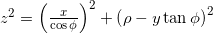 {{z}^{2}}={{\left( \frac{x}{\cos \phi } \right)}^{2}}+{{\left( \rho -y\tan \phi \right)}^{2}}