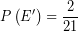 \displaystyle  P\left( E' \right)=\frac{2}{21}