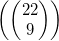 \left( \left( \begin{matrix}22 \\9 \\\end{matrix} \right) \right)