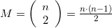 M = \left( {\begin{array}{*{20}{c}}n \\2\end{array}} \right) = \frac{{n \cdot \left( {n - 1} \right)}}{2}