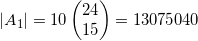 \displaystyle \left| {{A_1}} \right| = 10\left( \begin{matrix}24 \\15 \\\end{matrix} \right)=13075040