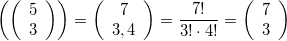 \displaystyle \left( {\left( {\begin{array}{*{20}{c}}5\\3\end{array}} \right)} \right) = \left( {\begin{array}{*{20}{c}}7\\{3,4}\end{array}} \right) = \frac{{7!}}{{3! \cdot 4!}} = \left( {\begin{array}{*{20}{c}}7\\3\end{array}} \right)