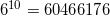 {6^{10}} = 60466176