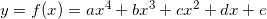 y=f (x)=a x^4+b x^3+c x^2+d x+e