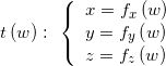 t\left( w \right):{\kern 1pt} {\kern 1pt} {\kern 1pt} \left\{ {\begin{array}{*{20}{l}} {x = {f_x}\left( w \right)}\\ {y = {f_y}\left( w \right)}\\ {z = {f_z}\left( w \right)} \end{array}} \right.